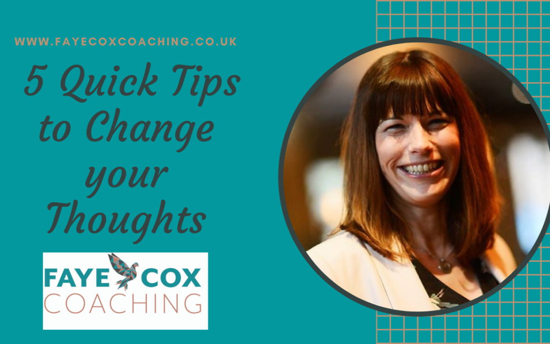 5 quick tips to change you thoughts