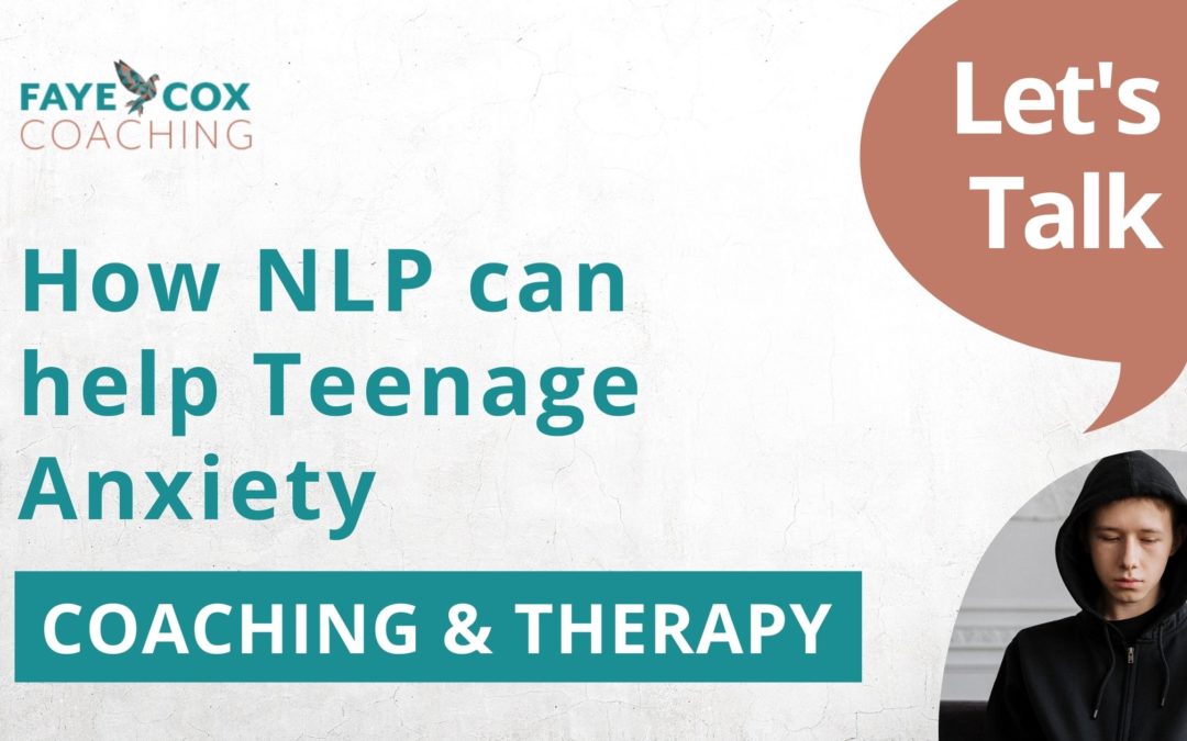 How NLP can help Teenage Anxiety