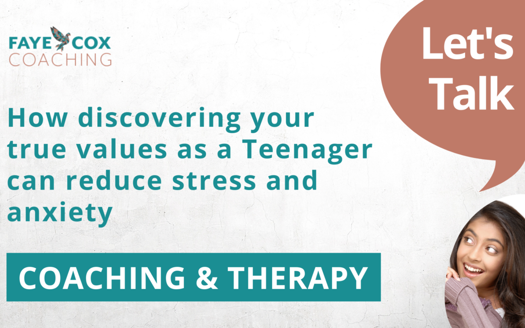 How discovering your true values as a Teenager can reduce stress and anxiety